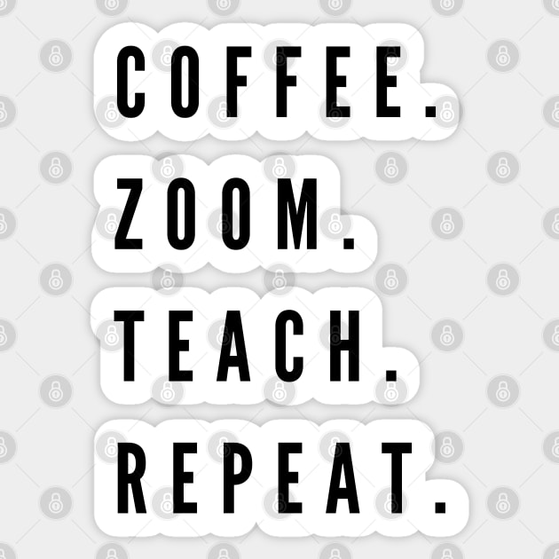 Coffee. Zoom. Teach. Repeat Sticker by stickersbyjori